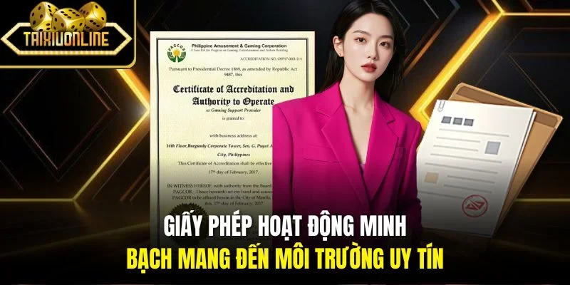Giấy phép hoạt động minh bạch mang đến môi trường uy tín